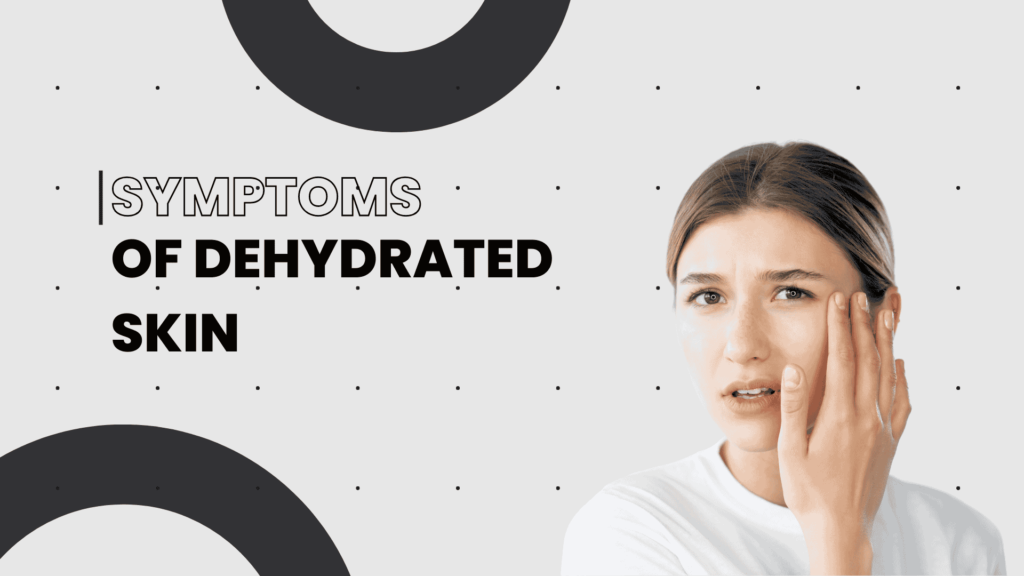 symptoms of dehydrated skin