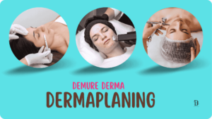 Demure Derma Dermaplaning