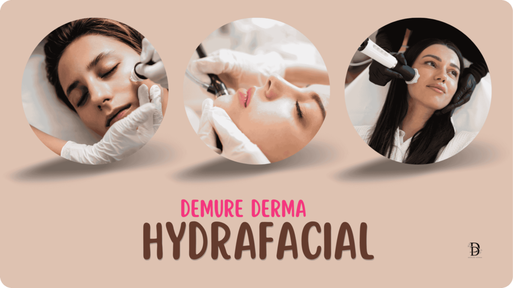 Demure Derma Hydrafacial