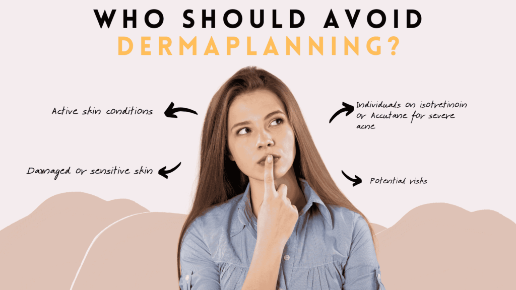 Who Should Avoid dermaplanning?