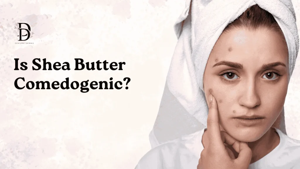 Is Shea butter comodogenic?