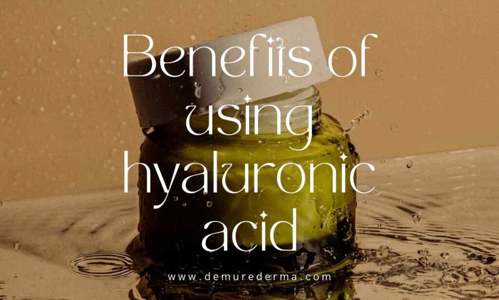 benefits of using hyaluronic acid
