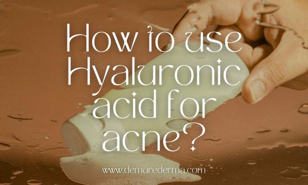 how to use hyaluronic acid for acne
