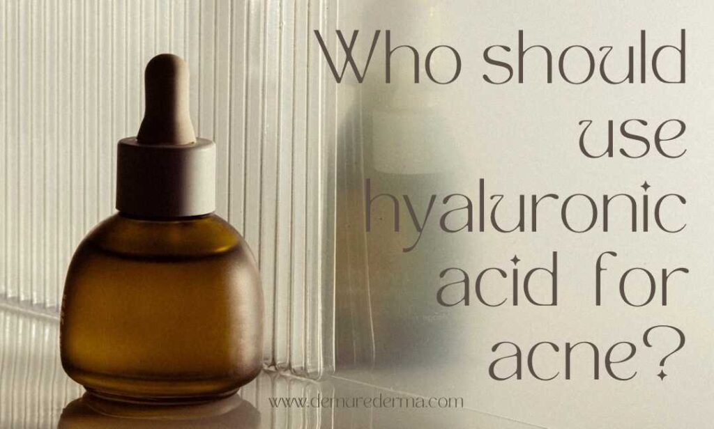 who should use hyaluronic acid for acne 